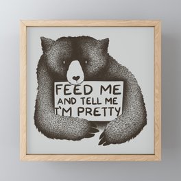 Feed Me And Tell Me I'm Pretty Bear Framed Mini Art Print