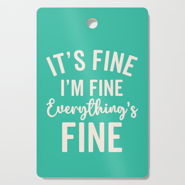 Everything's Fine Funny Quote Cutting Board