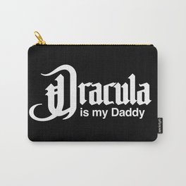 Dracula is my Daddy Carry-All Pouch