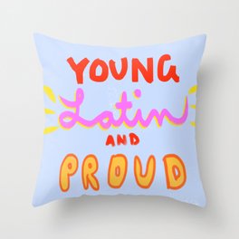 Young, Latin and Proud Throw Pillow