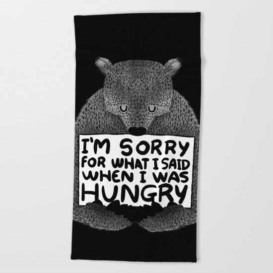 I'm Sorry For What I Said When I Was Hungry (Black) Beach Towel