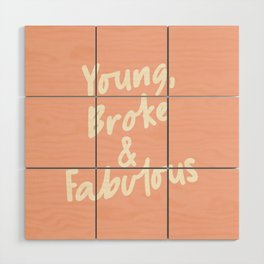 Young Broke & Fabulous Wood Wall Art