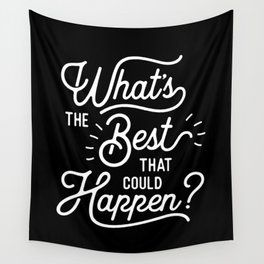 What's The Best That Could Happen typography wall art home decor Wall Tapestry