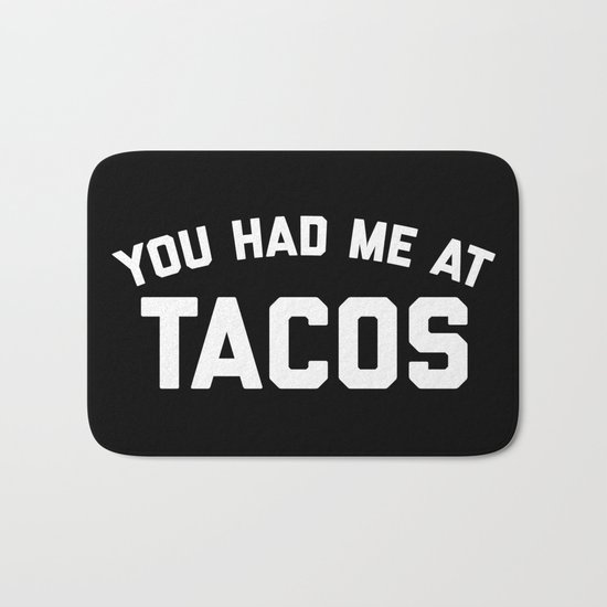 Had Me At Tacos Funny Quote Bath Mat