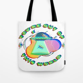 You're Out of This World Tote Bag