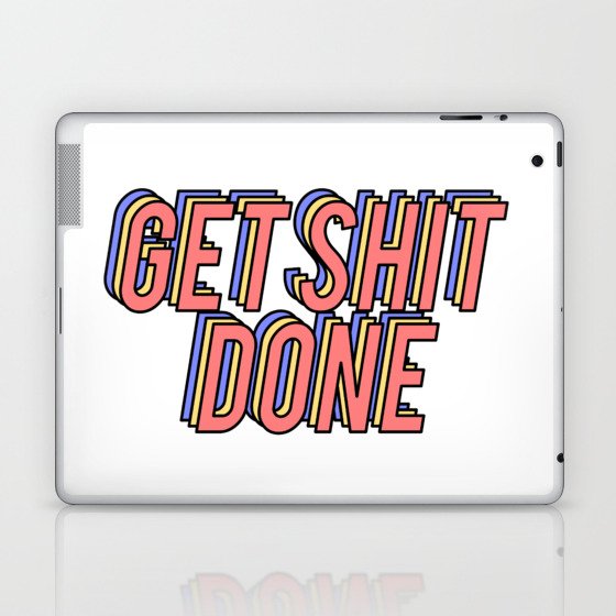 Get Shit Done Laptop & iPad Skin