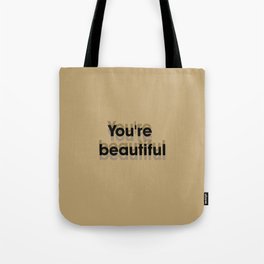 You're  beautiful  Tote Bag