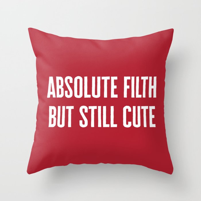 Absolute Filth Funny Quote Throw Pillow