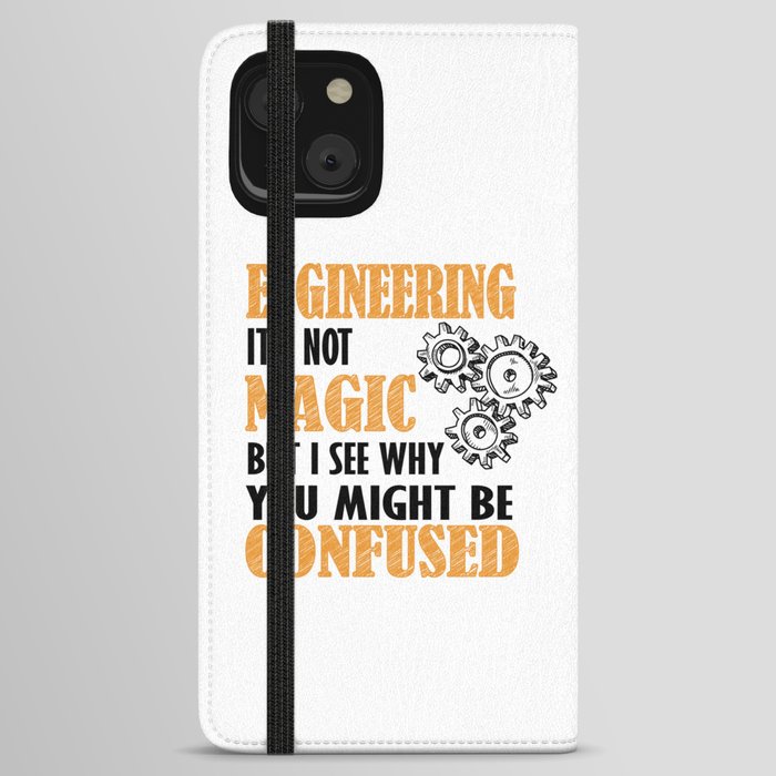 Engineering - It's not Magic But I See Why You Might Be Confused iPhone Wallet Case