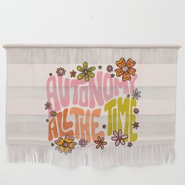 Autonomy All The Time Wall Hanging