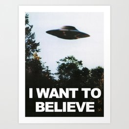 I Want To Believe, Funny Quote Art Print