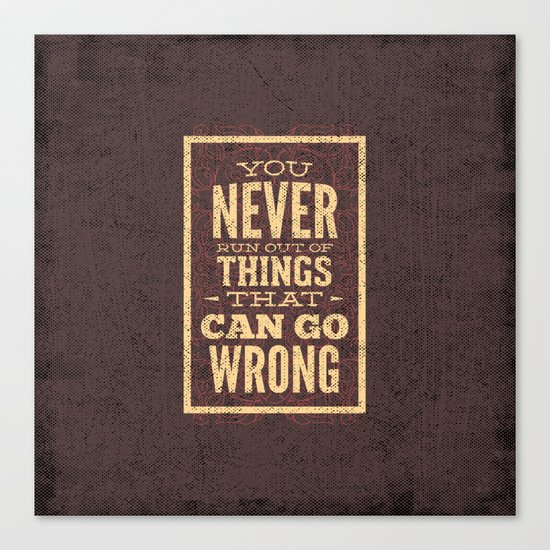 YOU never run out of things that can go wrong- Typography Canvas Print