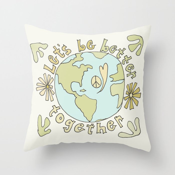 let's be better together // protect mother earth // retro art by surfy birdy Throw Pillow