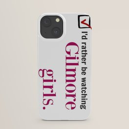 I'd Rather Be Watching Gilmore Girls iPhone Case