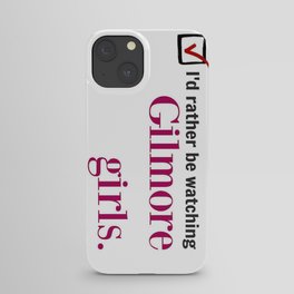 I'd Rather Be Watching Gilmore Girls iPhone Case | Fandom, People, Movies & TV, Love, Graphicdesign, Typography 