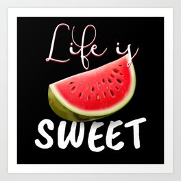 Life Is Sweet Watermelon Melons Art Print