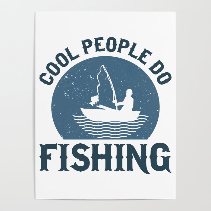 Cool people do fishing Poster by ARTPICS