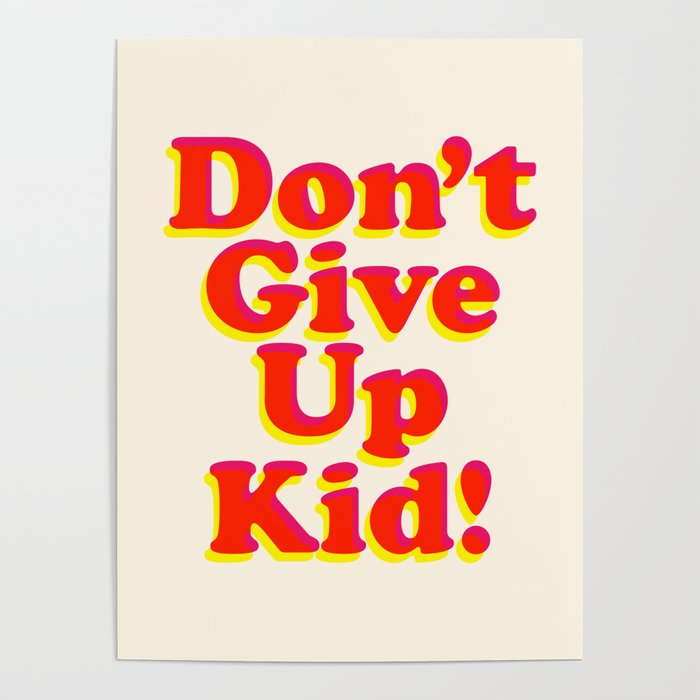 Don't Give Up Kid red yellow pink motivational typography poster bedroom wall home decor Art Print Poster
