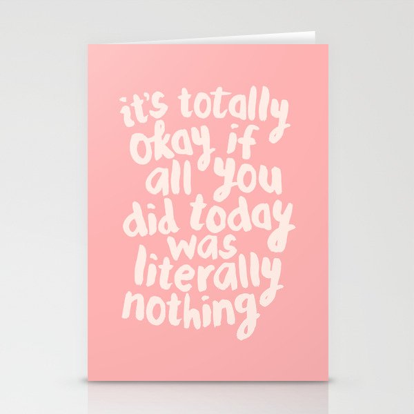 It’s Totally Okay if All You Did Today Was Literally Nothing Stationery Cards