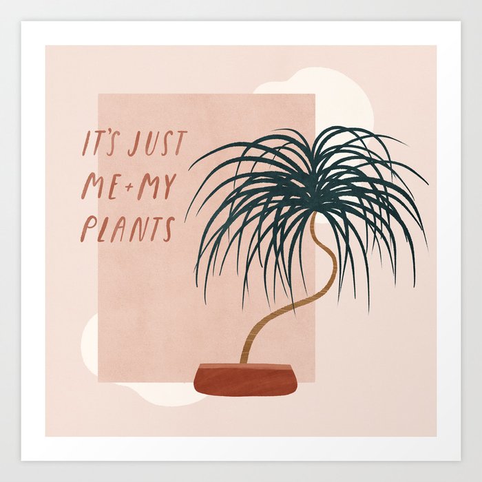 just me and my plants Art Print
