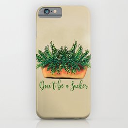 Don't be a Sucker iPhone Case