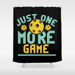 Pickleball Design: Just One More Game I Serve, Score & Day Shower Curtain