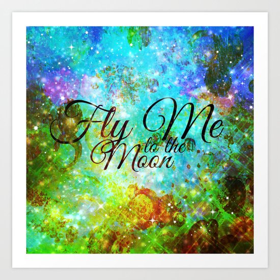 FLY ME TO THE MOON, REVISITED - Colorful Abstract Painting Space Typography Blue Green Galaxy Nebula Art Print