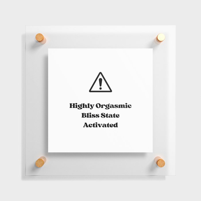 Highly Orgasmic Bliss State Activated White Floating Acrylic Print