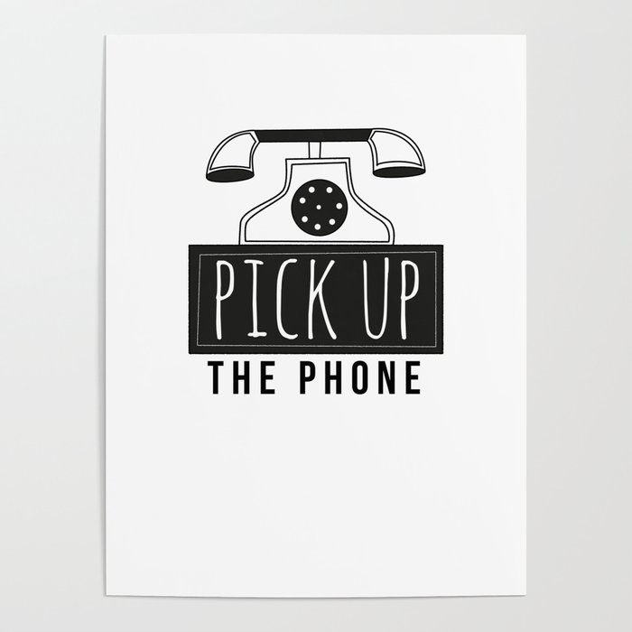 Pick up the phone | Art Saying Quotes Poster