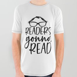 Readers Gonna Read Funny Quote Saying Bookworm Reading All Over Graphic Tee