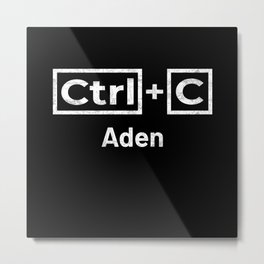 Aden Name, Ctrl C Aden Ctrl V Metal Print