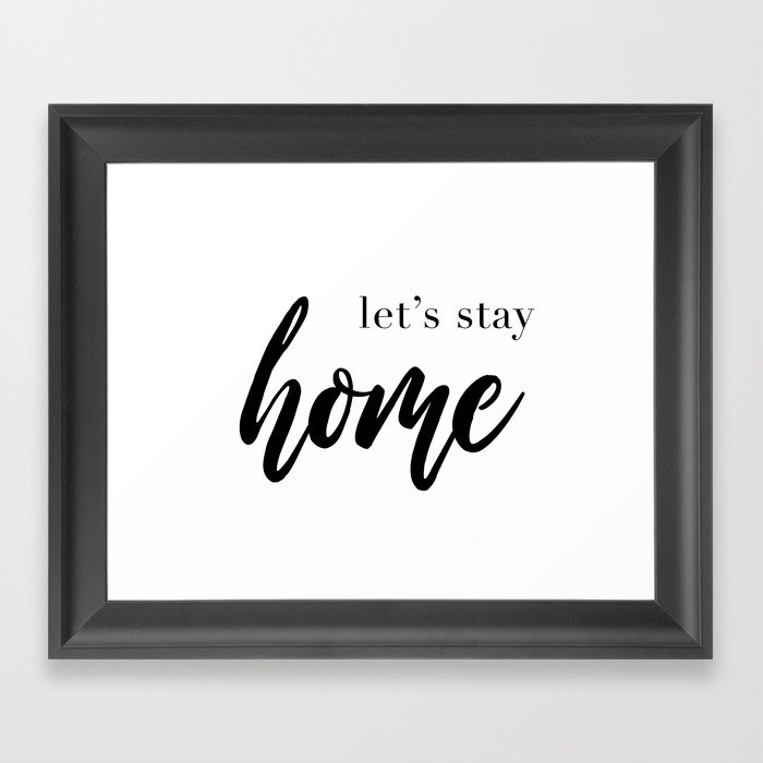 Let S Stay Home Quote House Print Relaxation Quotes Comfort And Love Wall Art Decor Framed By My Society6 - Home Decor Quotes