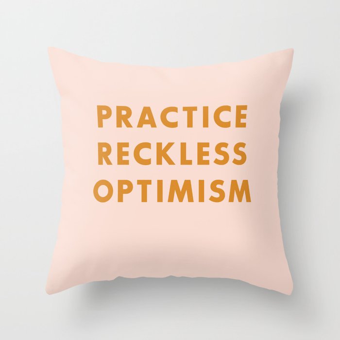 Practice Reckless Optimism Throw Pillow