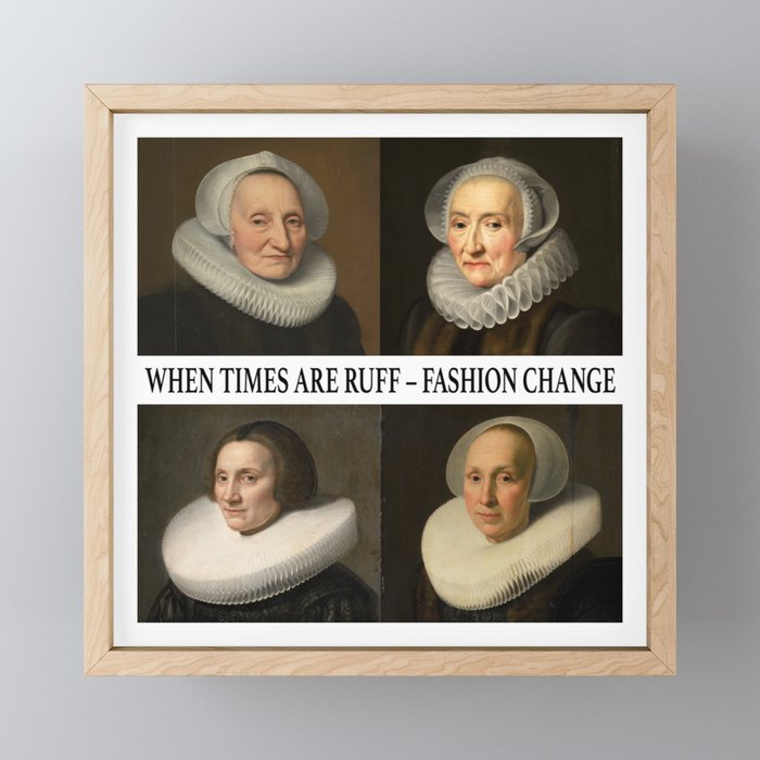 When Times Are Ruff - Fashion Change (black text) Framed Mini Art Print