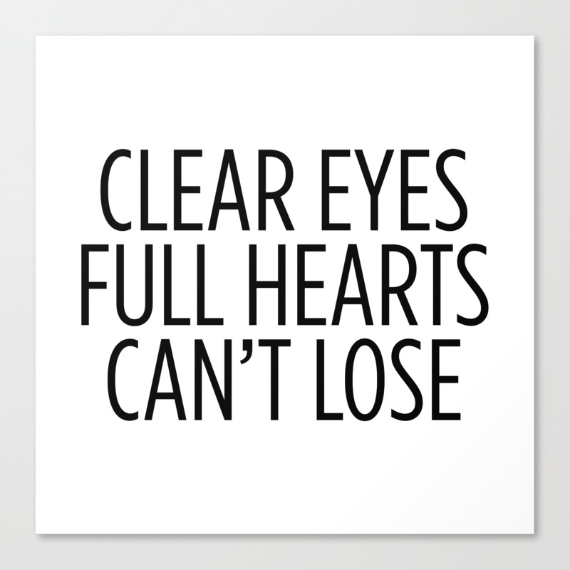 Clear Eyes Full Hearts Can T Lose Canvas Print By Theteemachine Society6