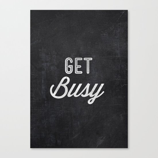 Get Busy Canvas Print