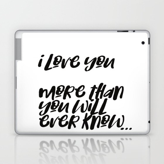 i love you more than you will ever know Laptop & iPad Skin