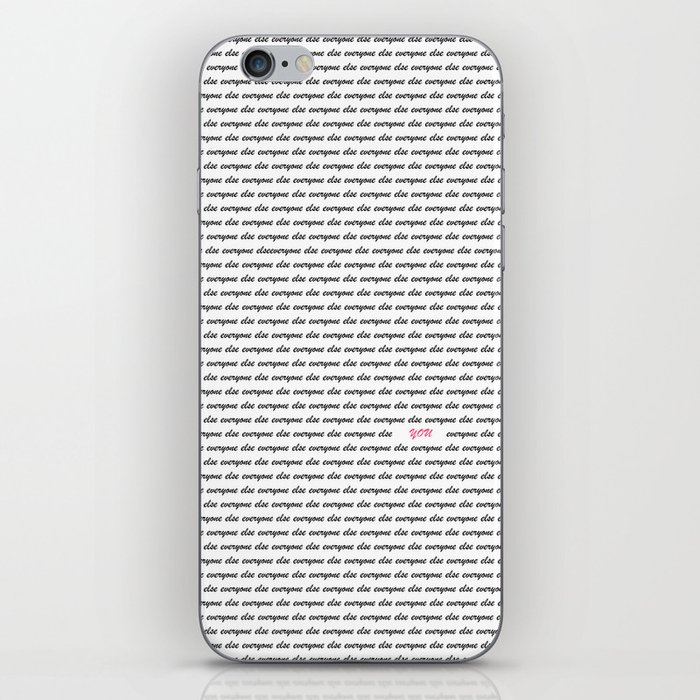 Everyone else and YOU iPhone Skin
