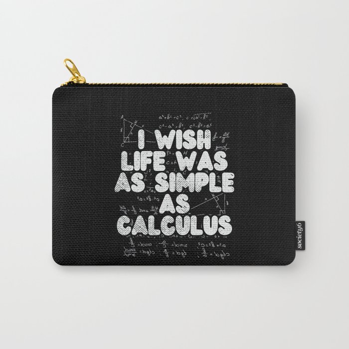 I Wish Life Was As Simple As Calculus For Math Teacher Carry-All Pouch