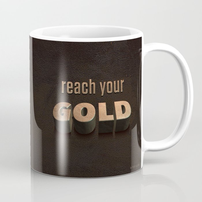 reach your GOLD Coffee Mug