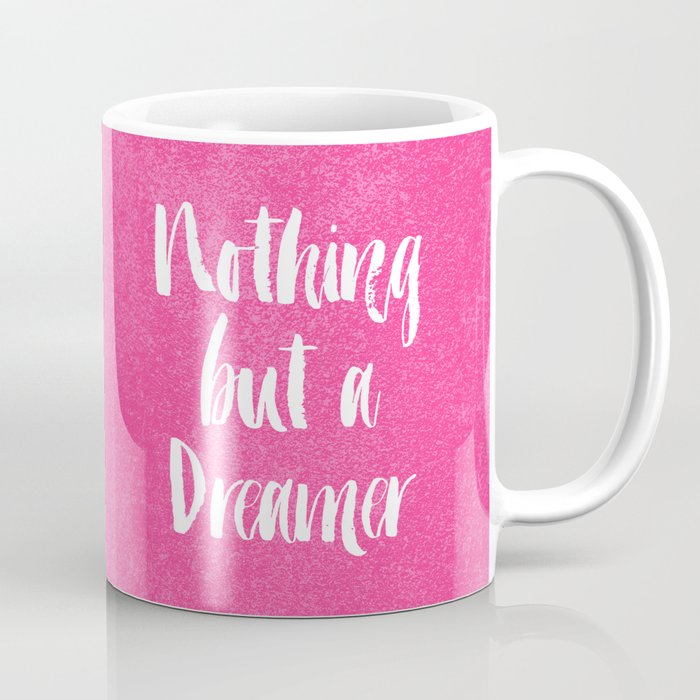 Nothing But a Dreamer Coffee Mug