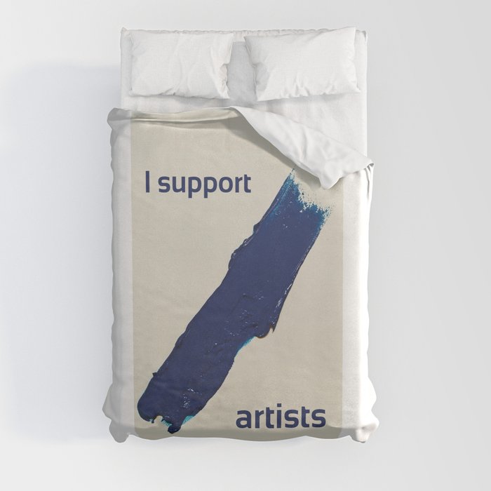 I Support Artists T-Shirt and Stationery Cards Duvet Cover