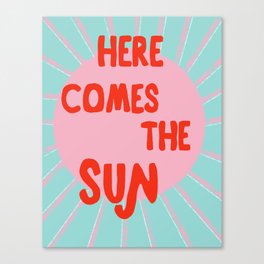 Here comes the sun Canvas Print