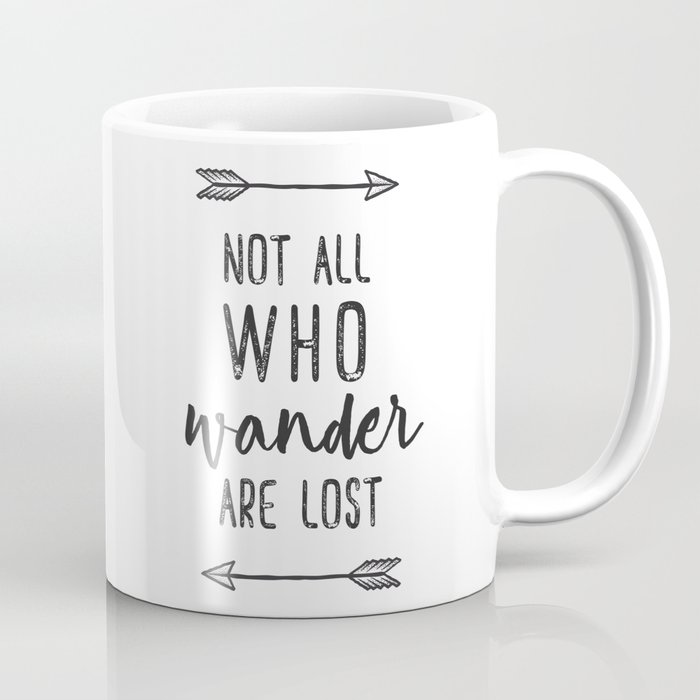 Not All Who Wander Are Lost Coffee Mug by LittleYellowCactus | Society6