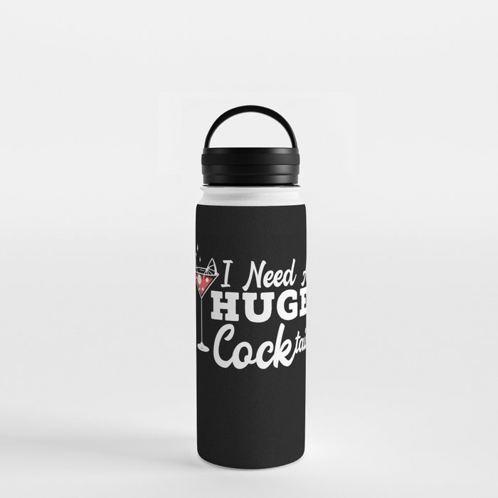 I Need A Huge Cocktail Alcohol Lover Adult Humor Water Bottle by NAO