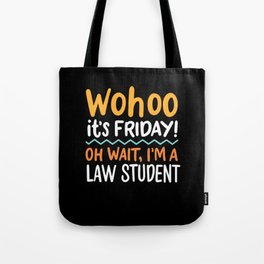 Wohoo It's Friday Oh Wait I'm A Law Student Tote Bag