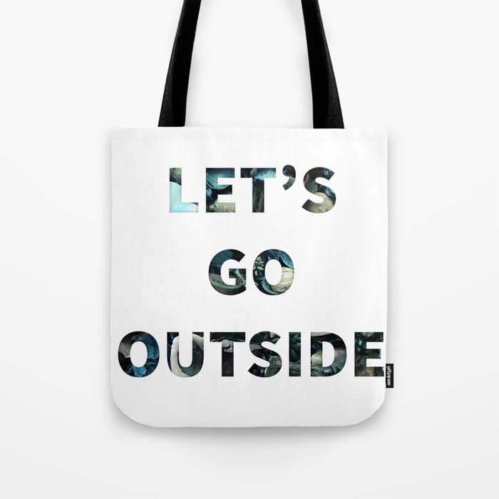 Let's go outside Tote Bag