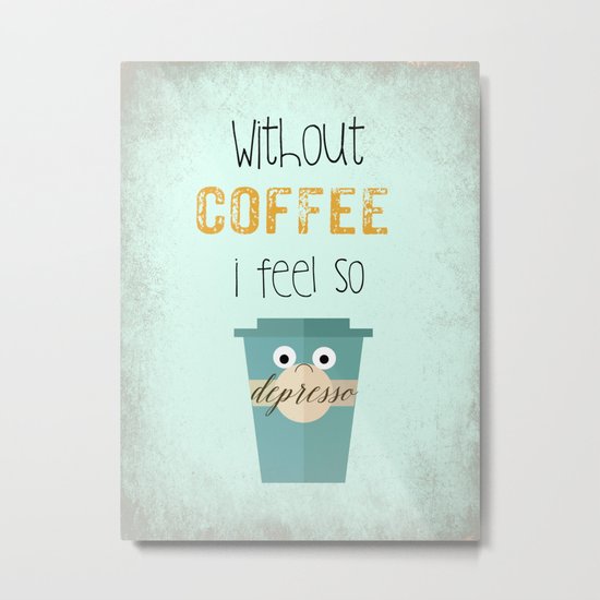 DEPRESSO Metal Print