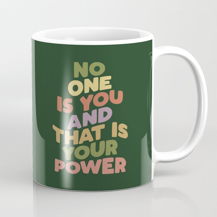 No One is You and That is Your Power Coffee Mug
