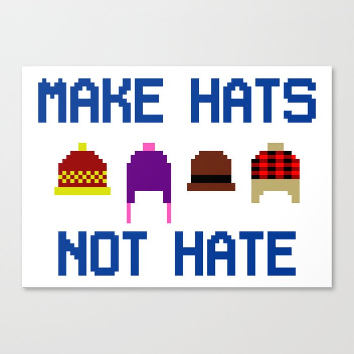 Make Hats Not Hate Canvas Print